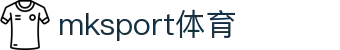MK(体育科技有限公司)体育·官方网站